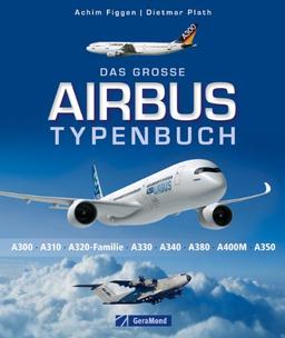 Das große Airbus Typenbuch: A300, A310, A320-Familie, A330, A340, A380, A400M, A350