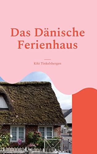 Das Dänische Ferienhaus: Roman