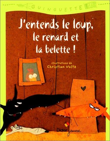 J'entends le loup, le renard et la belette