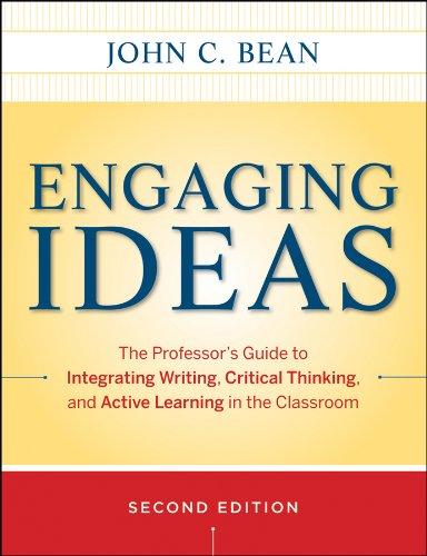 Engaging Ideas: The Professor's Guide to Integrating Writing, Critical Thinking, and Active Learning in the Classroom (Jossey-Bass Higher and Adult Education)