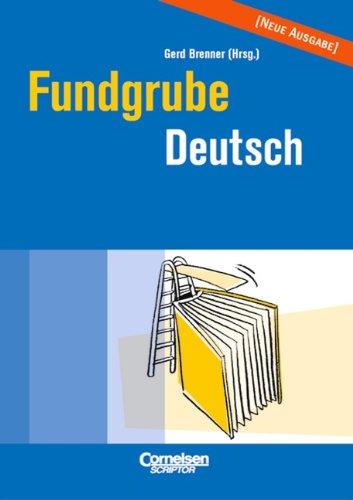 Fundgrube - Sekundarstufe I und II: Fundgrube Deutsch