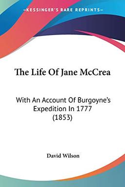 The Life Of Jane McCrea: With An Account Of Burgoyne's Expedition In 1777 (1853)