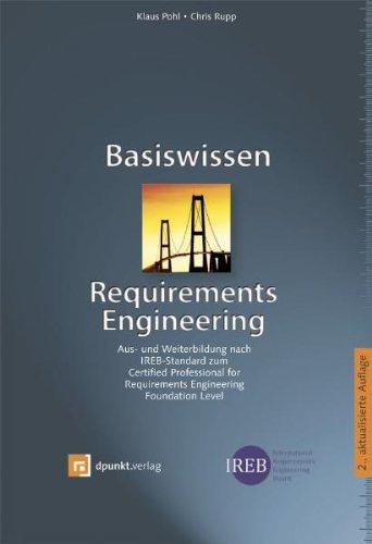 Basiswissen Requirements Engineering: Aus- und Weiterbildung nach IREB-Standard zum Certified Professional for Requirements Engineering -- Foundation Level