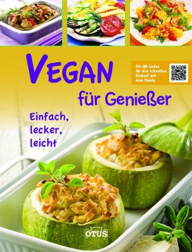 Vegan für Genießer: einfach lecker genießen