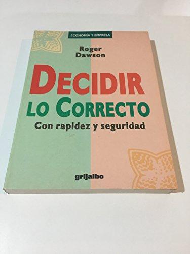 Decidir lo correcto con rapidez y seguridad