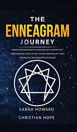 The Enneagram Journey: Finding The Road Back to the Spirituality Within You - The Made Easy Guide to the 9 Sacred Personality Types: For Healthy Relationships in Couples