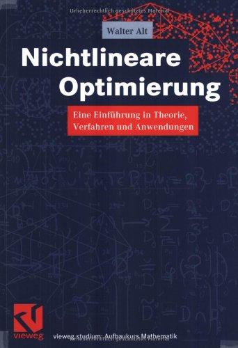 Nichtlineare Optimierung: Eine Einführung in Theorie, Verfahren und Anwendungen (vieweg studium; Aufbaukurs Mathematik)