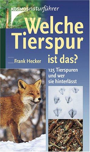 Welche Tierspur ist das?: 125 Tierspuren und wer sie hinterlässt