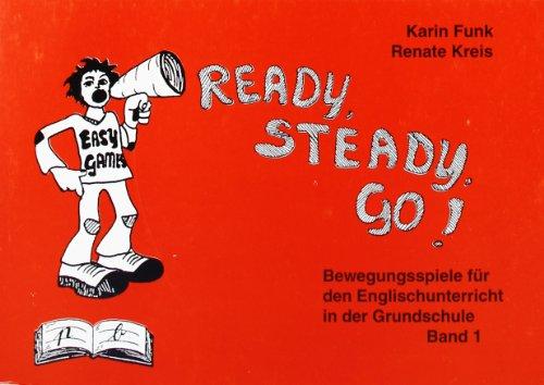 Ready, Steady go!, Bd.1, Bewegungsspiele für den Englischunterricht in der Grundschule: Bewegungespiele für den Englischunterricht in der Grundschule. Spielkartei Englisch