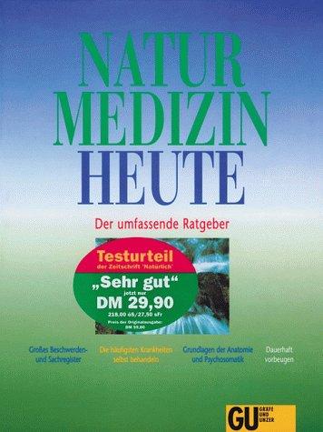 Naturmedizin heute. Sonderausgabe. Der umfassende Ratgeber