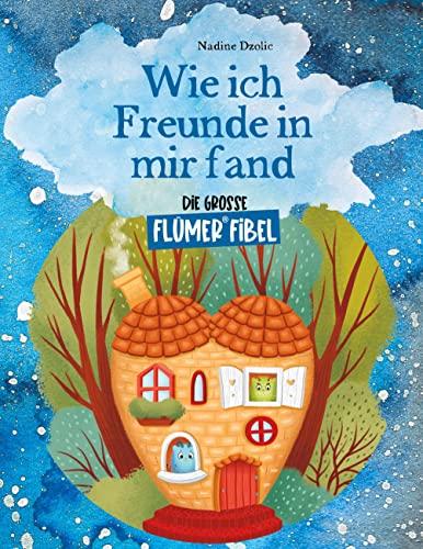 Wie ich Freunde in mir fand: Die große Flümer® Fibel