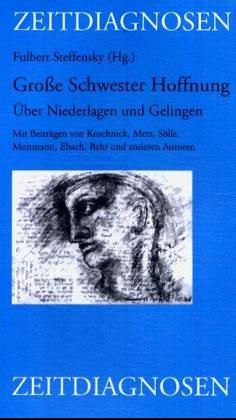 Die grosse Schwester Hoffnung. Über Niederlagen und Gelingen