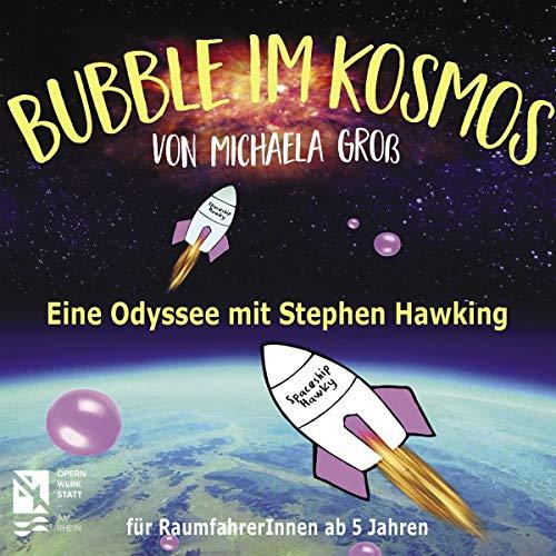 Bubble im Kosmos.Eine Odyssee mit Stephen Hawking