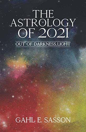 The Astrology of 2021 - Out of Darkness, Light