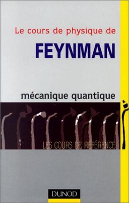 Le cours de physique de Feynman. Mécanique quantique