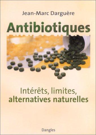 Antibiotiques : intérêts, limites, alternatives naturelles