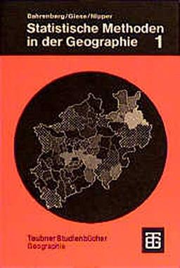 Statistische Methoden in der Geographie, Bd.1, Univariate und bivariate Statistik (Teubner Studienbücher der Geographie)