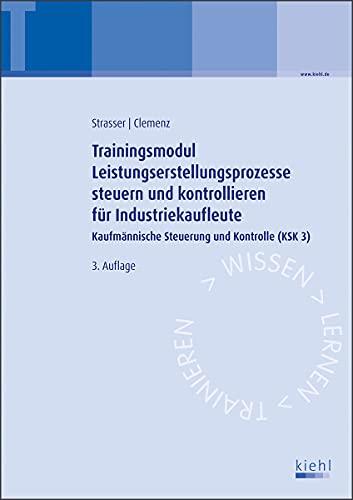 Trainingsmodul Leistungserstellungsprozesse steuern und kontrollieren für Industriekaufleute: Kaufmännische Steuerung und Kontrolle (KSK 3)