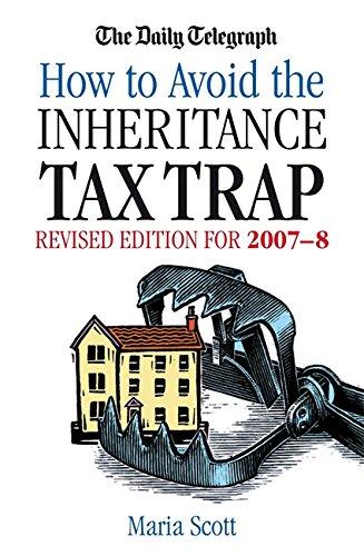 The "Daily Telegraph" How to Avoid the Inheritance Tax Trap 2007-8