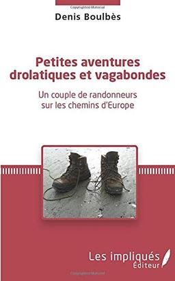 Petites aventures drolatiques et vagabondes : un couple de randonneurs sur les chemins d'Europe