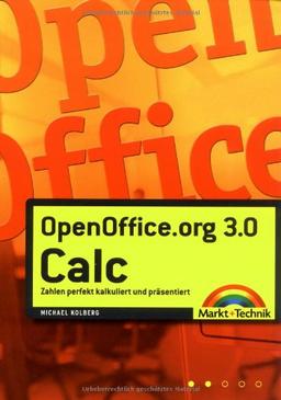 OpenOffice.org 3.0 Calc: Zahlen perfekt kalkuliert und präsentiert (Office Einzeltitel)