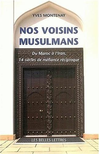 Nos voisins musulmans : histoire et mécanisme d'une méfiance réciproque