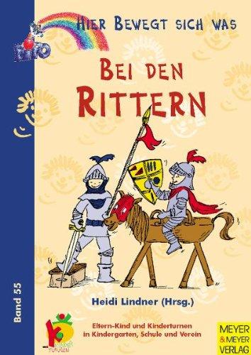 Hier bewegt sich was 55. Bei den Rittern: Eltern-Kind-Turnen und Kinderturnen in Kindergarten, Schule und Verein