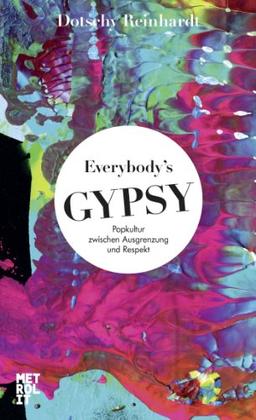 Everybody's Gypsy: Popkultur zwischen Ausgrenzung und Respekt