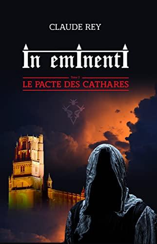 In eminenti. Vol. 2. Le pacte des cathares