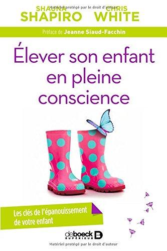 Elever un enfant en pleine conscience : les clés de l'épanouissement de votre enfant