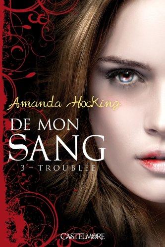 De mon sang. Vol. 3. Troublée