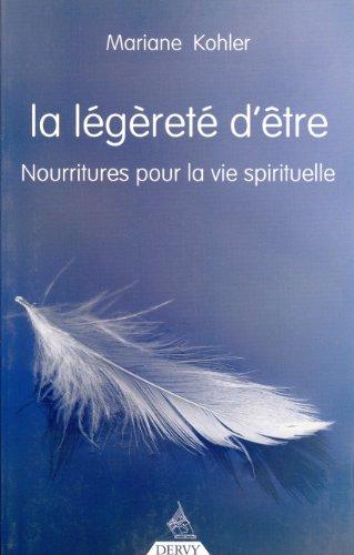 La légèreté d'être : nourritures pour la vie spirituelle