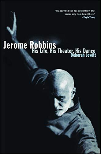 Jerome Robbins: His Life, His Theater, His Dance