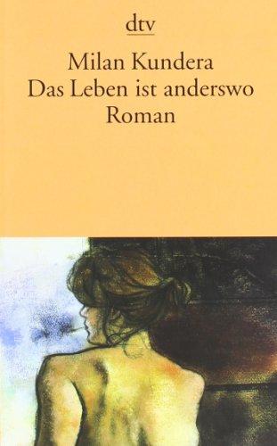 Das Leben ist anderswo: Roman