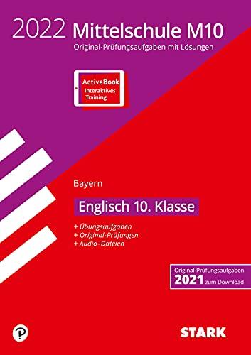 STARK Original-Prüfungen und Training Mittelschule M10 2022 - Englisch - Bayern: Mit Online-Zugang (STARK-Verlag - Abschlussprüfungen)