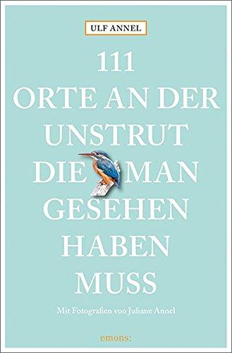 111 Orte an der Unstrut, die man gesehen haben muss: Reiseführer