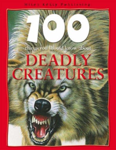 Deadly Creatures (100 Things You Should Know About... S.)