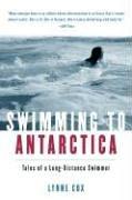 Swimming to Antarctica: Tales of a Long-Distance Swimmer