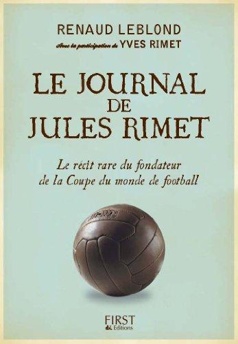 Le journal de Jules Rimet : le récit rare du fondateur de la Coupe du monde de football