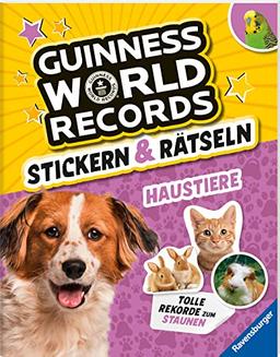 Guinness World Records Stickern und Rätseln: Haustiere - ein rekordverdächtiger Rätsel- und Stickerspaß mit Hund, Katze und Co.