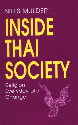 Inside Thai Society: Religion, Everyday Life, Change: Religion, Everday Life, Change