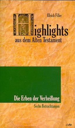 Highlights aus dem Alten Testament (Band III) - Erben der Verheißung: Sechs Betrachtungen