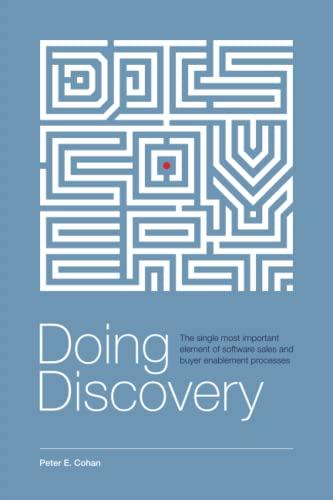 Doing Discovery: The Single Most Important Element of Software Sales and Buyer Enablement Processes