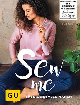 Sew me: Lässige Styles nähen (GU Kreativ Spezial)