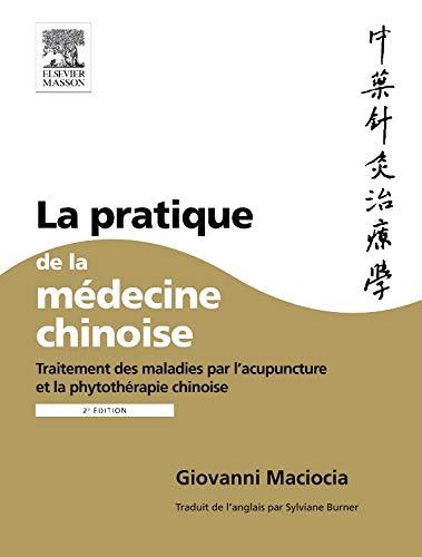 La pratique de la médecine chinoise : traitement des maladies par l'acupuncture et la phytothérapie chinoise