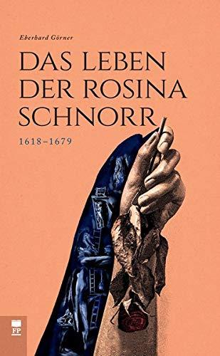 Das Leben der Rosina Schnorr: 1618 – 1679