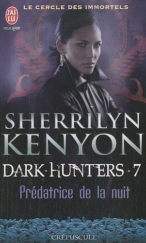 Le cercle des immortels. Dark hunters. Vol. 7. Prédatrice de la nuit