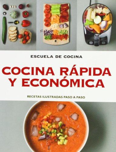 Cocina rápida y ecónomica: Recetas ilustradas paso a paso (Escuela de cocina)