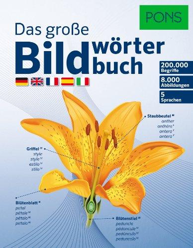 PONS Das Große Bildwörterbuch: 200.000 Begriffe in 5 Sprachen - Deutsch, Englisch, Französisch, Spanisch, Italienisch