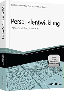 Personalentwicklung 2016 Themen, Trends, Best Practices: Themen, Trends, Best Practices 2016